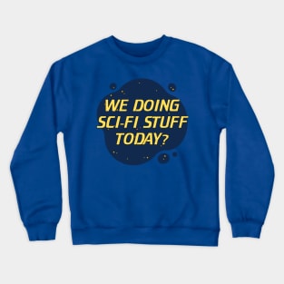 Sci-Fi Stuff? Crewneck Sweatshirt